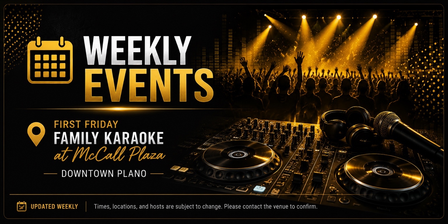 Weekly Events — JAM ON EVENTS. First Friday Family Karaoke at McCall Plaza, Downtown Plano. Updated weekly; times, locations, and hosts are subject to change.